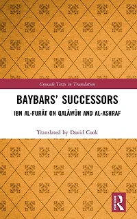 Baybars' Successors: Ibn al-Furat on Qalawun and al-Ashraf