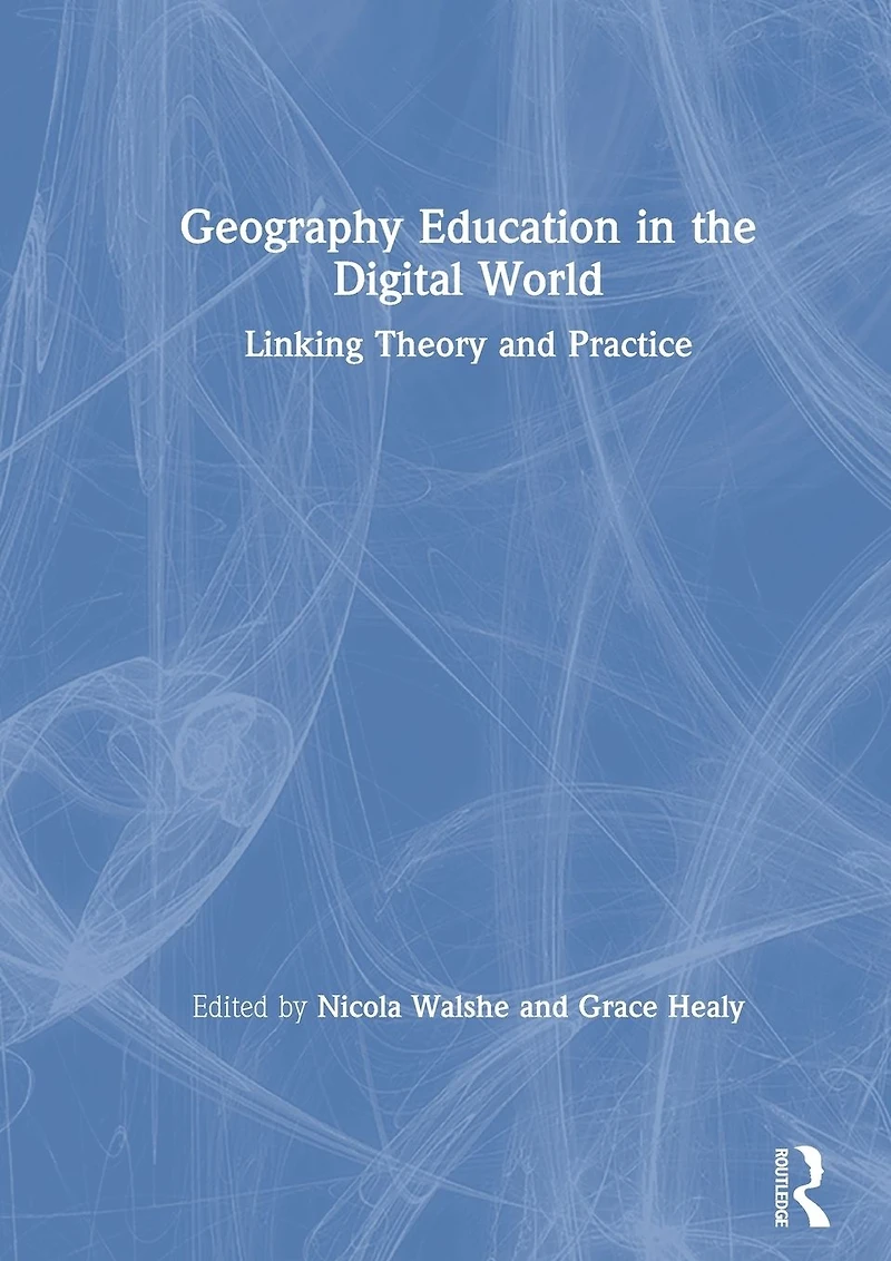 Geography Education the Digital World: Linking Theory and Practice