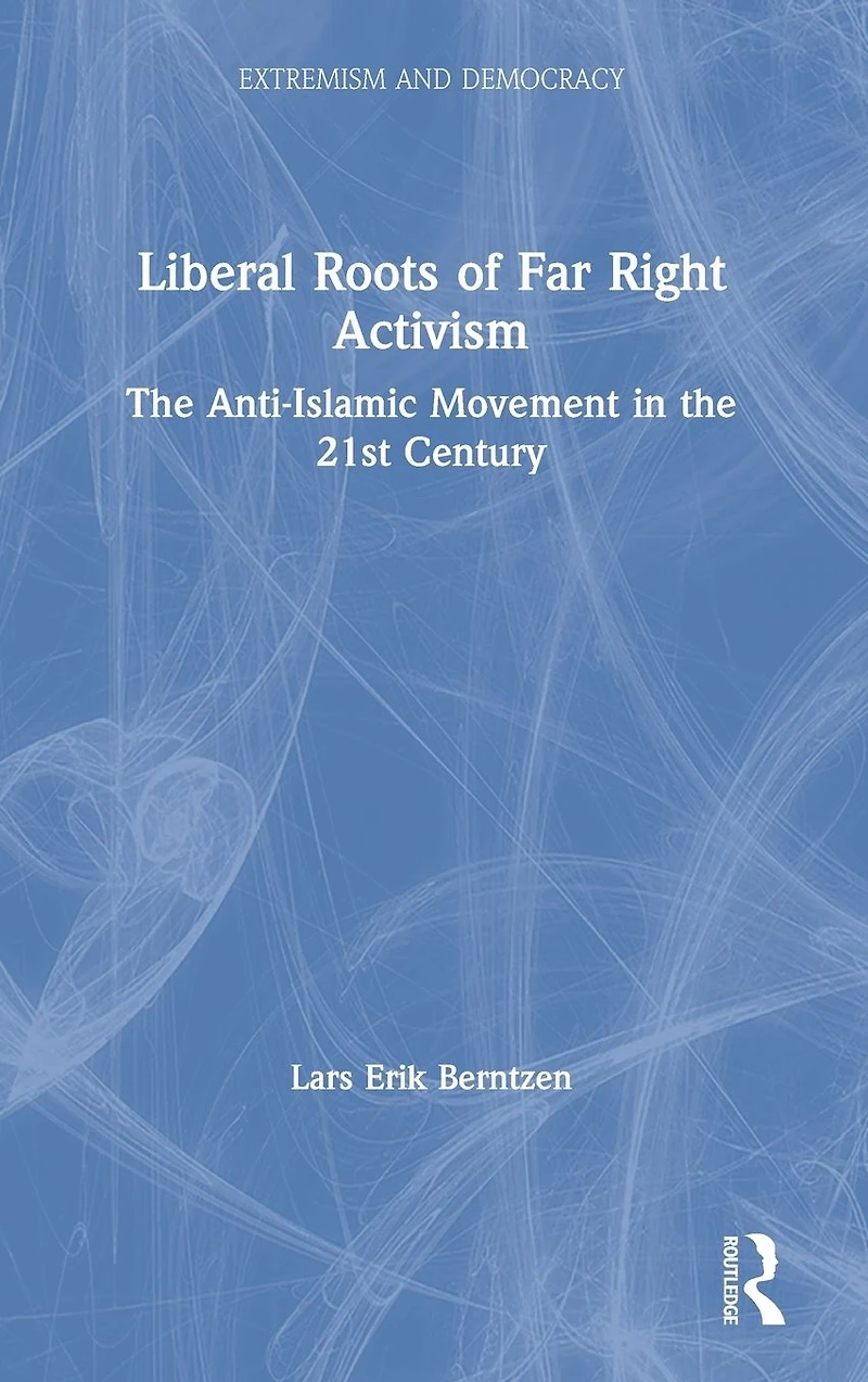 Liberal Roots of Far Right Activism: the Anti-Islamic Movement 21st Century