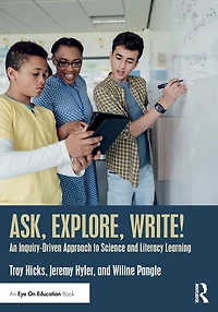 Ask, Explore, Write!: An Inquiry-Driven Approach to Science and Literacy Learning