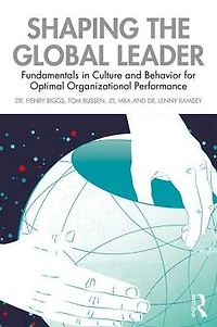 Shaping the Global Leader: Fundamentals Culture and Behavior for Optimal Organizational Performance