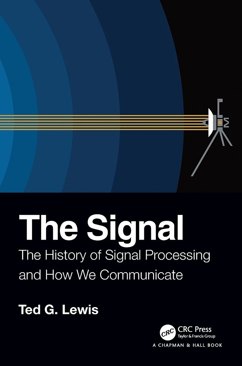 The Signal: History of Signal Processing and How We Communicate