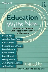 Education Write Now, Volume III: Solutions to Common Challenges Your School or Classroom