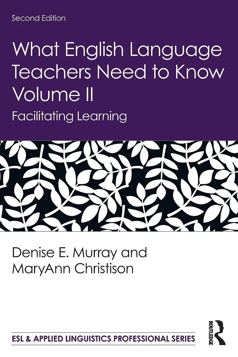 What English Language Teachers Need to Know Volume II: Facilitating Learning