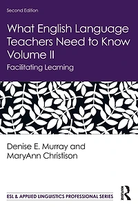 What English Language Teachers Need to Know Volume II: Facilitating Learning