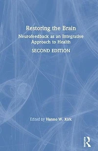 Restoring the Brain: Neurofeedback as an Integrative Approach to Health