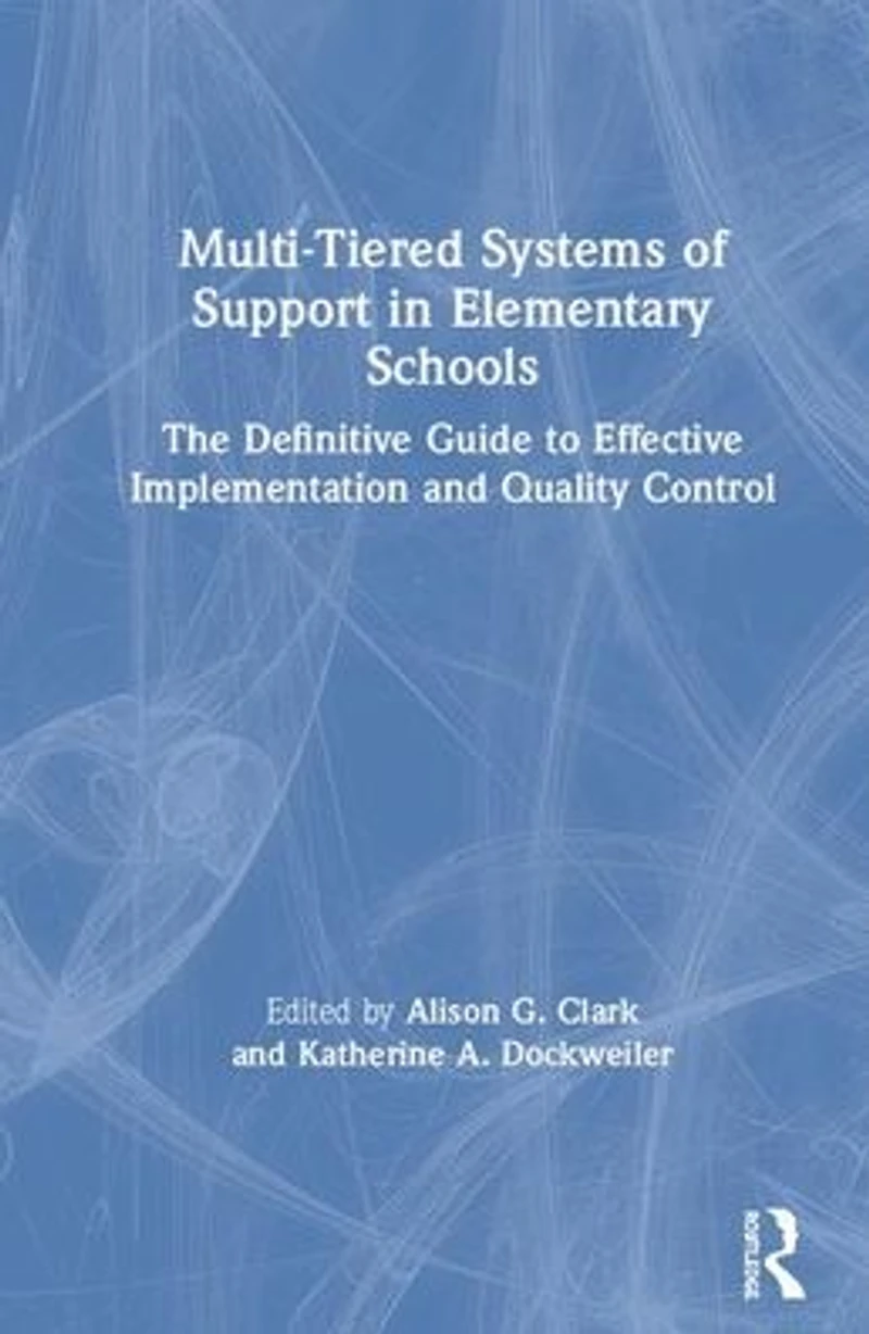 Multi-Tiered Systems of Support Elementary Schools: The Definitive Guide to Effective Implementation and Quality Control