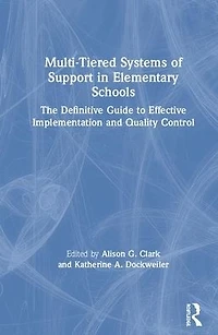 Multi-Tiered Systems of Support Elementary Schools: The Definitive Guide to Effective Implementation and Quality Control