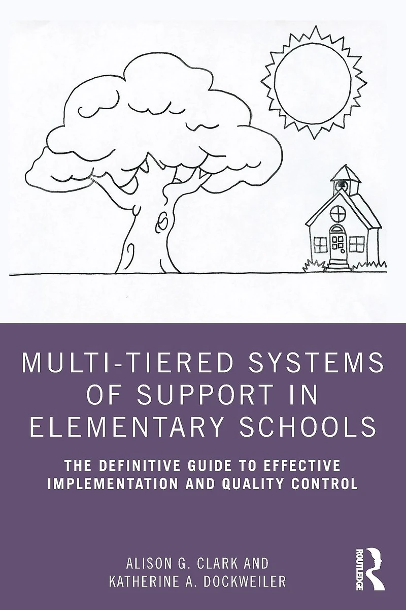 Multi-Tiered Systems of Support Elementary Schools: The Definitive Guide to Effective Implementation and Quality Control