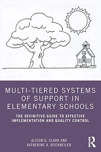 Multi-Tiered Systems of Support Elementary Schools: The Definitive Guide to Effective Implementation and Quality Control