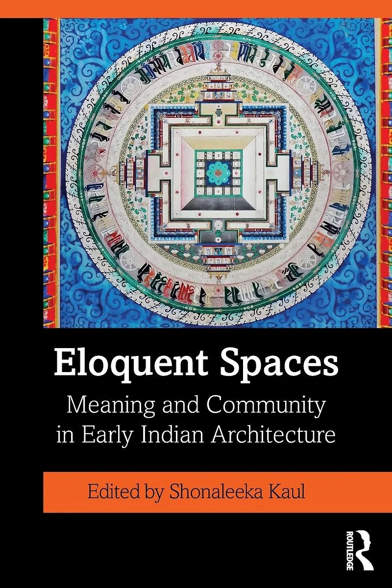 Eloquent Spaces: Meaning and Community Early Indian Architecture