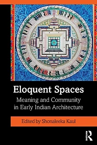 Eloquent Spaces: Meaning and Community Early Indian Architecture