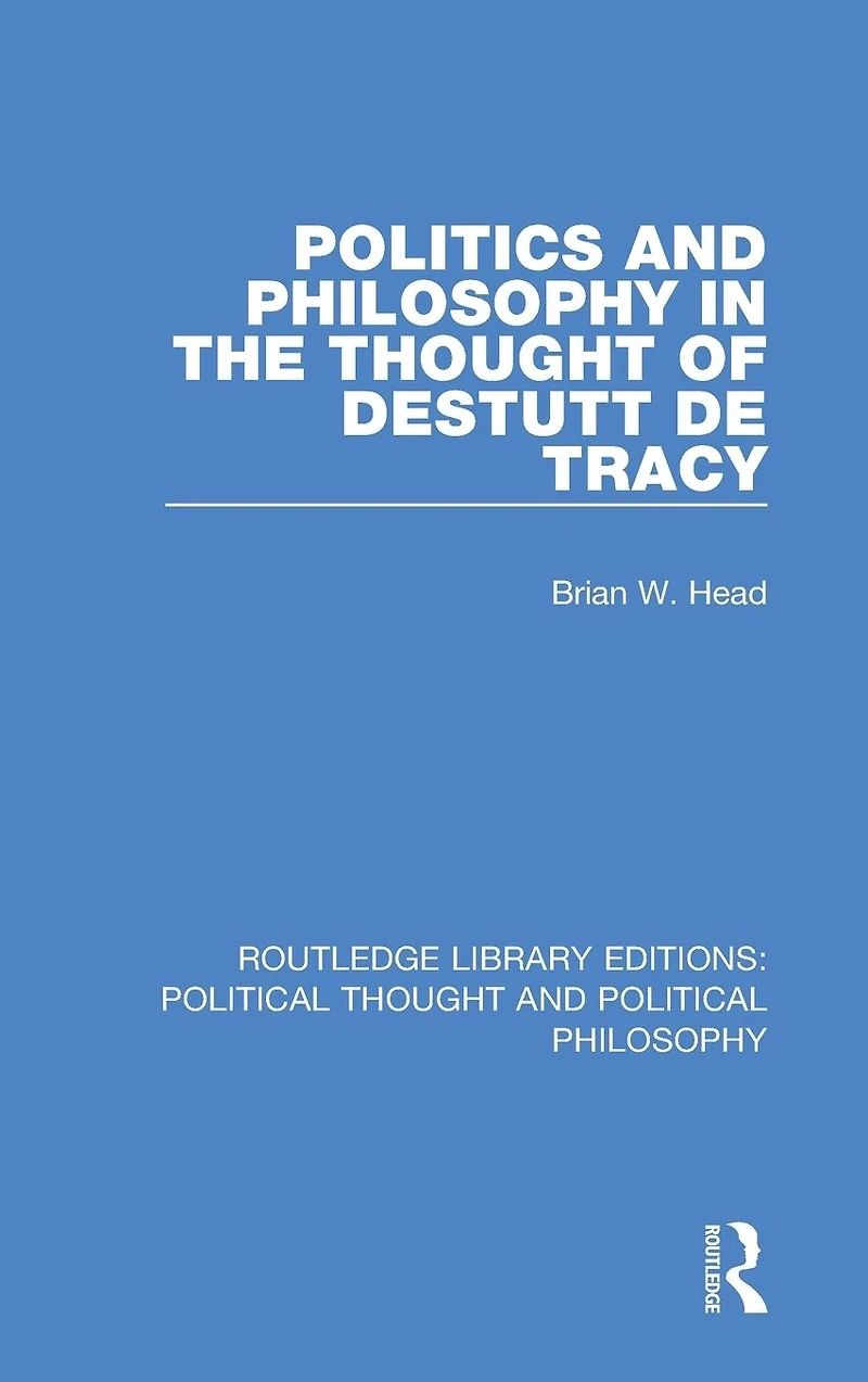 Politics and Philosophy the Thought of Destutt de Tracy