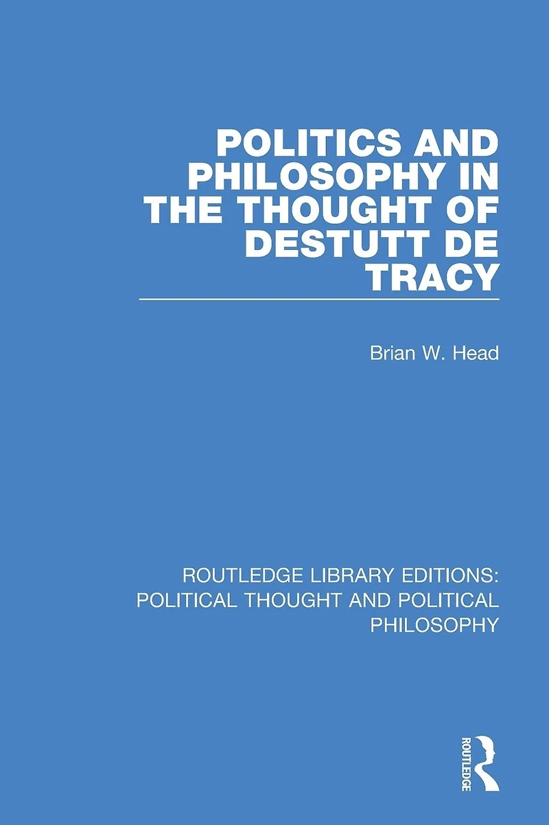 Politics and Philosophy the Thought of Destutt de Tracy