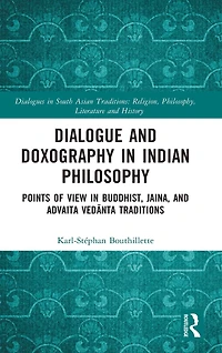 Dialogue and Doxography Indian Philosophy: Points of View Buddhist, Jaina, Advaita Vedanta Traditions