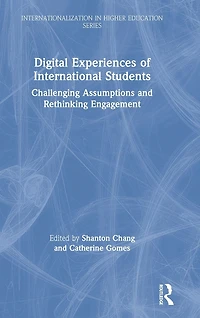 Digital Experiences of International Students: Challenging Assumptions and Rethinking Engagement