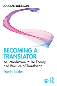 Becoming a Translator: An Introduction to the Theory and Practice of Translation