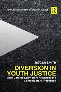 Diversion Youth Justice: What Can We Learn from Historical and Contemporary Practices?
