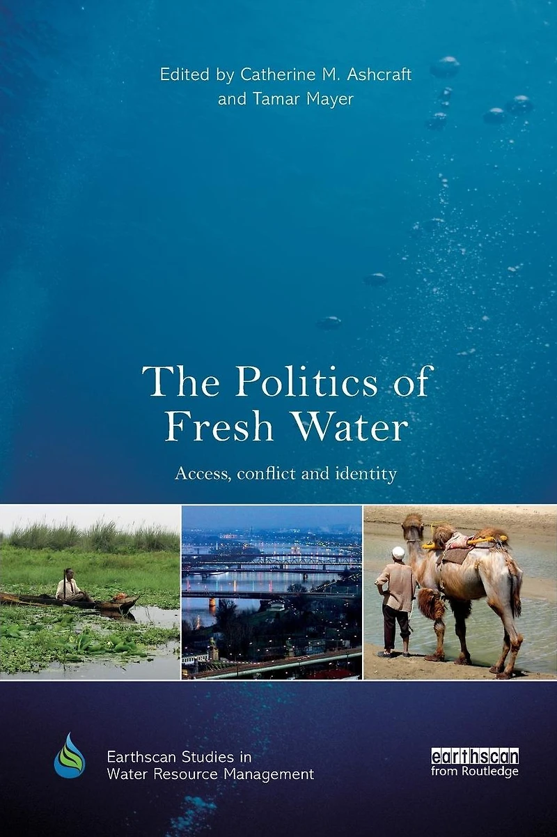 The Politics of Fresh Water: Access, conflict and identity
