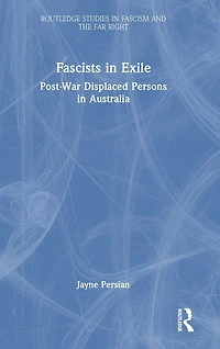 Fascists Exile: Post-War Displaced Persons Australia