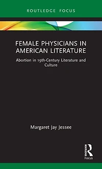 Female Physicians American Literature: Abortion 19th-Century Literature and Culture
