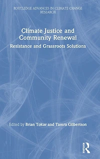 Climate Justice and Community Renewal: Resistance Grassroots Solutions