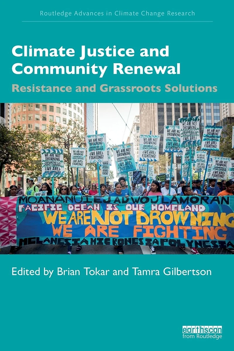 Climate Justice and Community Renewal: Resistance Grassroots Solutions