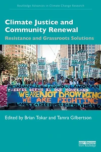 Climate Justice and Community Renewal: Resistance Grassroots Solutions