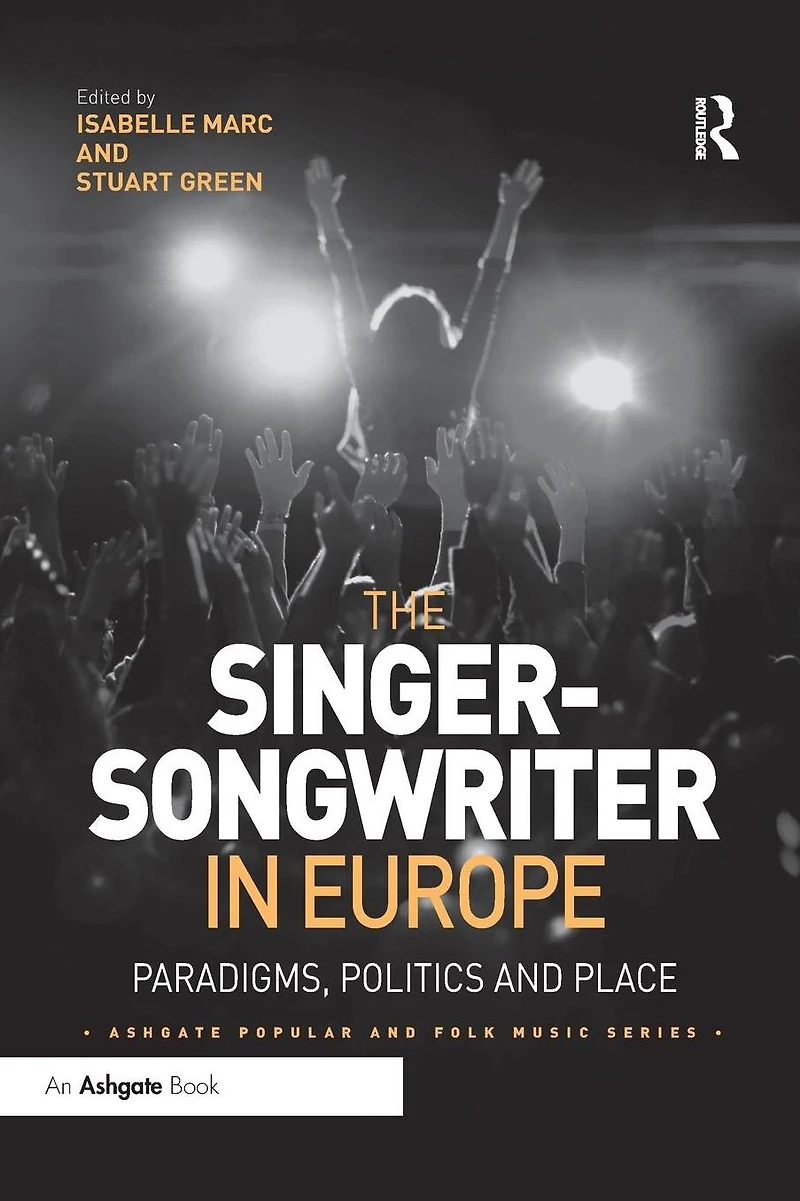 The Singer-Songwriter Europe: Paradigms, Politics and Place