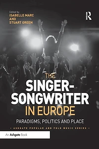 The Singer-Songwriter Europe: Paradigms, Politics and Place