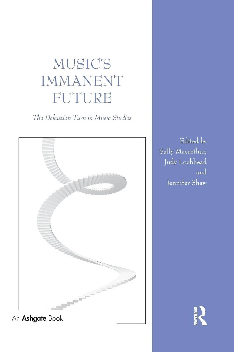 Music's Immanent Future: The Deleuzian Turn Music Studies