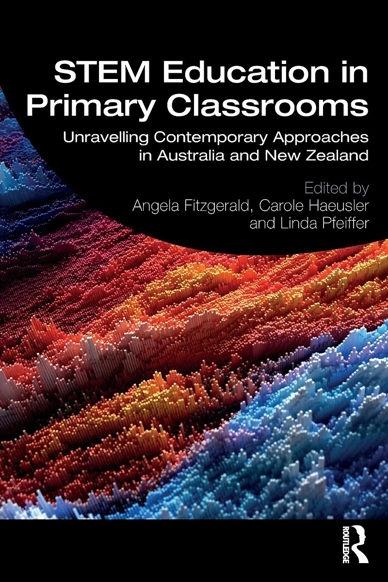 STEM Education Primary Classrooms: Unravelling Contemporary Approaches Australia and New Zealand