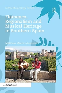 Flamenco, Regionalism and Musical Heritage Southern Spain