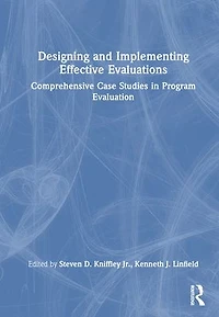 Designing and Implementing Effective Evaluations: Comprehensive Case Studies Program Evaluation
