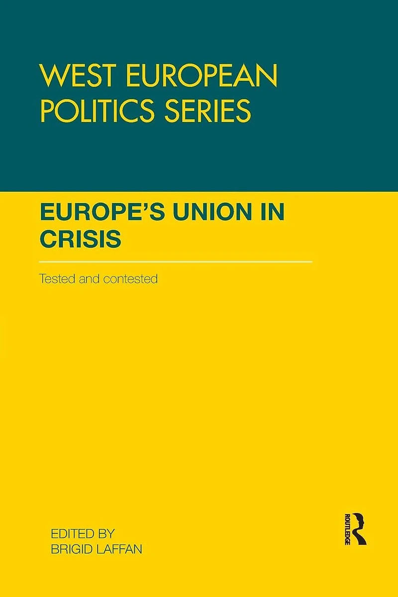Europe's Union Crisis: Tested and Contested