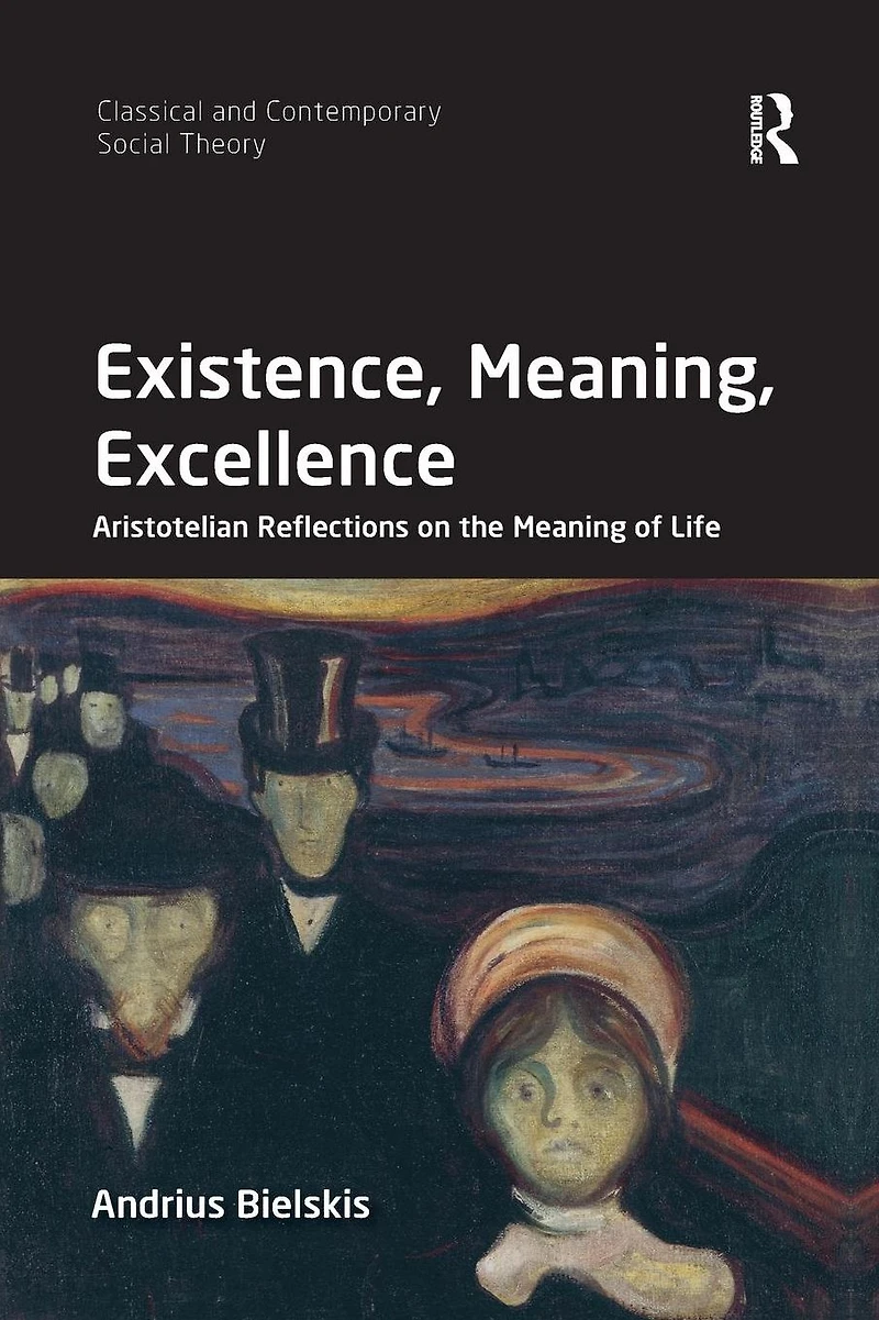 Existence, Meaning, Excellence: Aristotelian Reflections on the Meaning of Life