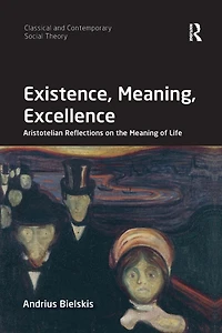 Existence, Meaning, Excellence: Aristotelian Reflections on the Meaning of Life
