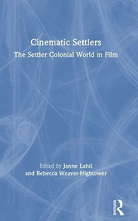 Cinematic Settlers: The Settler Colonial World Film