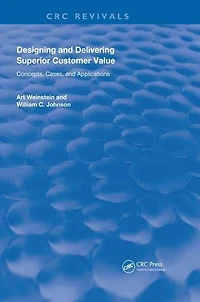 Designing and Delivering Superior Customer Value: Concepts, Cases, Applications