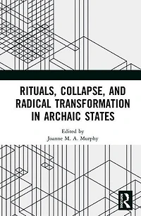 Rituals, Collapse, and Radical Transformation Archaic States