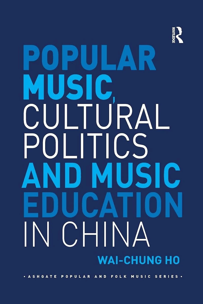 Popular Music, Cultural Politics and Music Education China