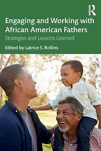 Engaging and Working with African American Fathers: Strategies Lessons Learned