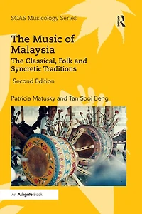 The Music of Malaysia: Classical, Folk and Syncretic Traditions