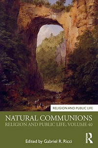 Natural Communions: Religion and Public Life, Volume 40