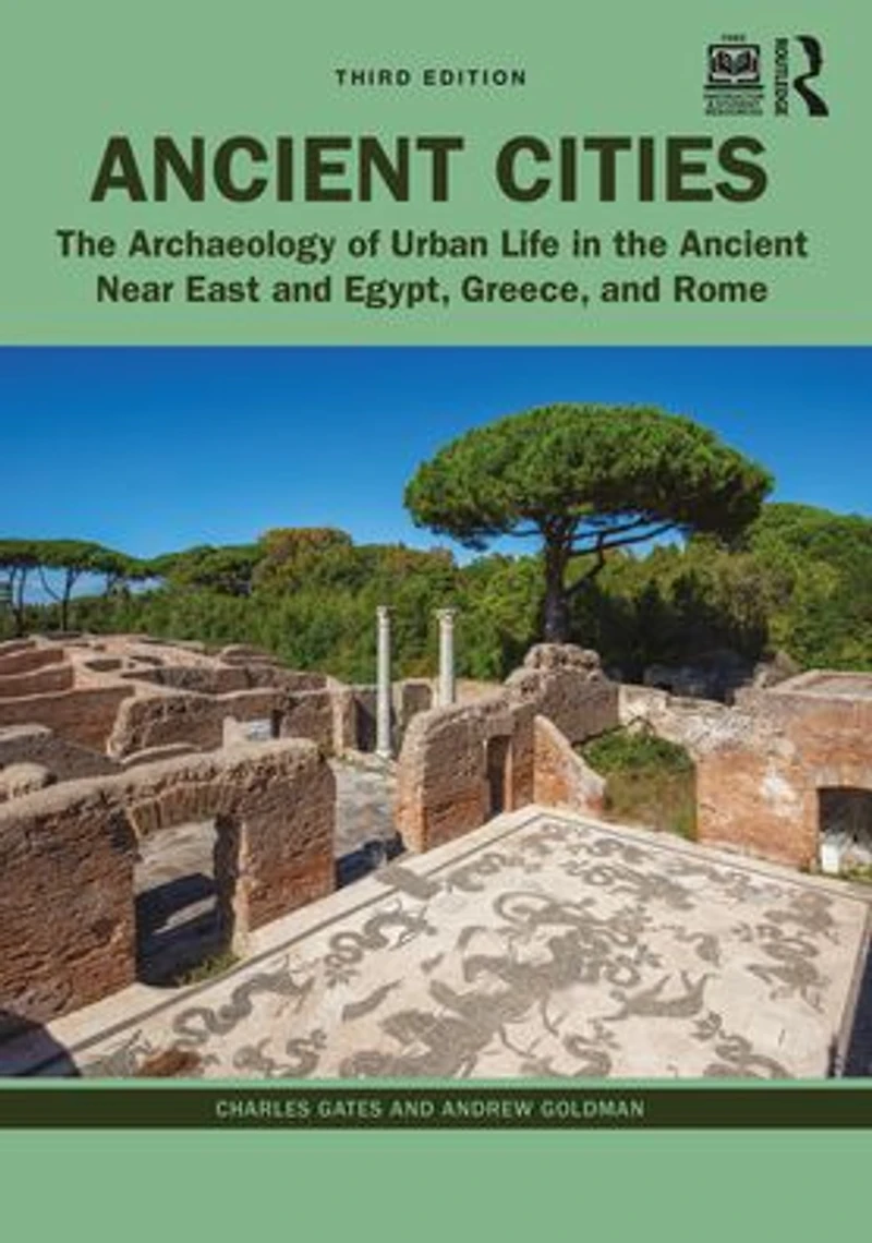 Ancient Cities: the Archaeology of Urban Life Near East and Egypt, Greece, Rome