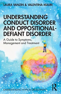 Understanding Conduct Disorder and Oppositional-Defiant Disorder: A guide to symptoms, management treatment