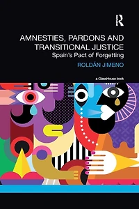 Amnesties, Pardons and Transitional Justice: Spain's Pact of Forgetting