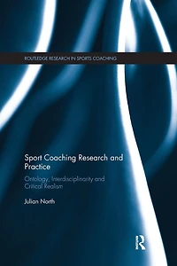 Sport Coaching Research and Practice: Ontology, Interdisciplinarity Critical Realism