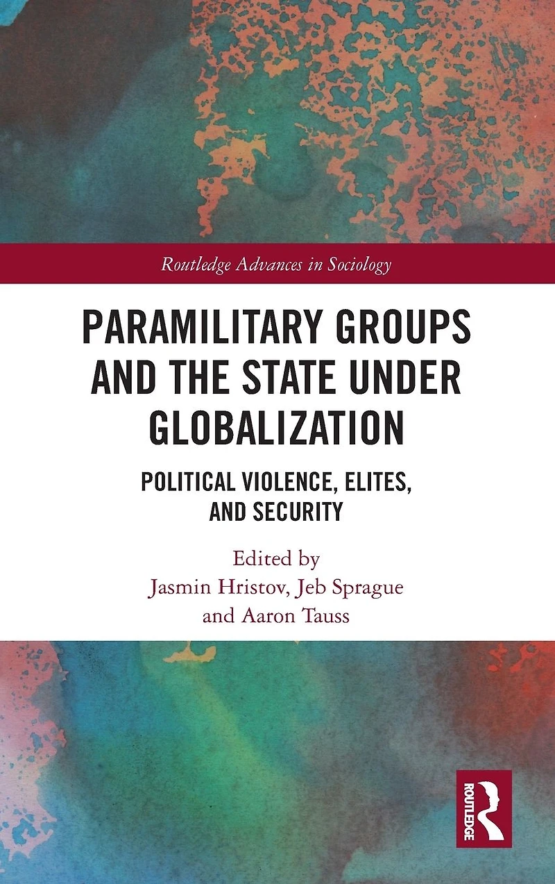 Paramilitary Groups and the State under Globalization: Political Violence, Elites, Security