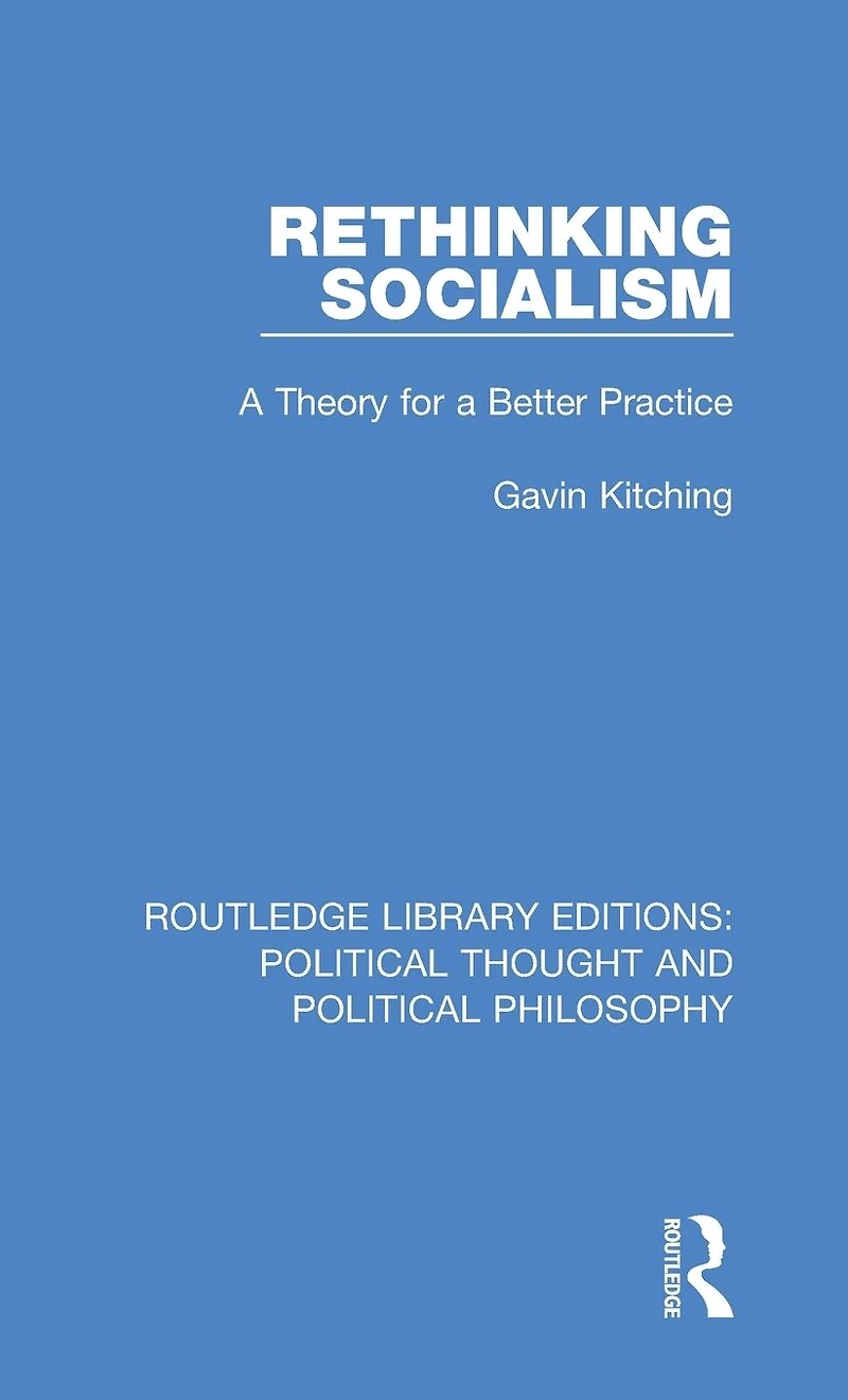 Rethinking Socialism: a Theory for Better Practice